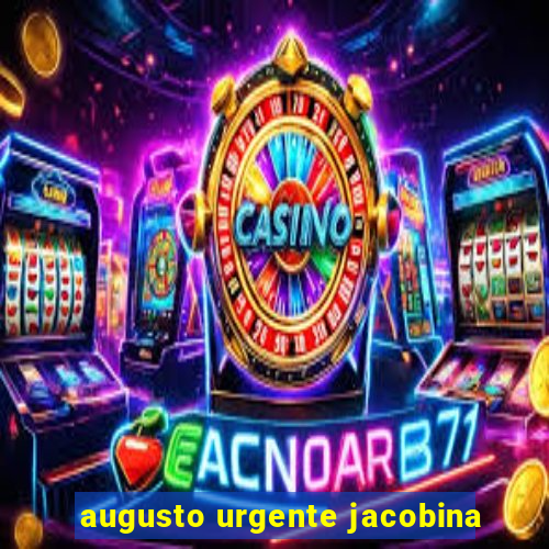 augusto urgente jacobina